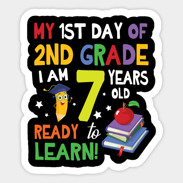 My First Day Of 2nd Grade I Am 7 Years Old Ready To Learn Sticker by bakhanh123